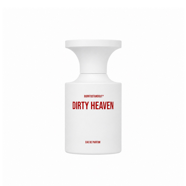 Dirty Heaven — BORNTOSTANDOUT®