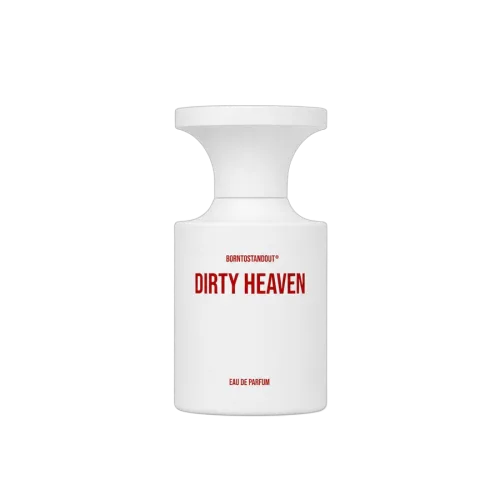 Dirty Heaven, BORNTOSTANDOUT®